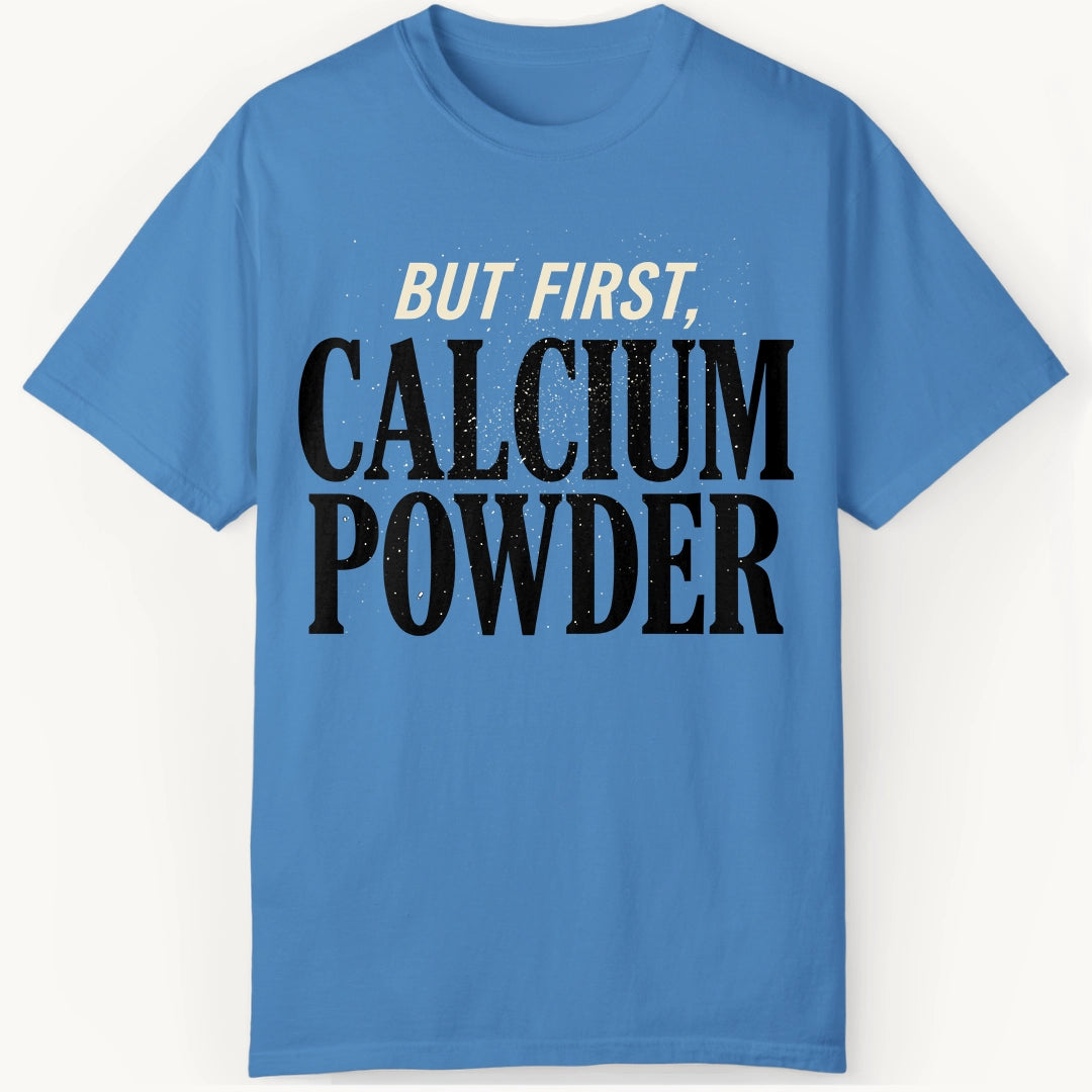But First, Calcium Powder