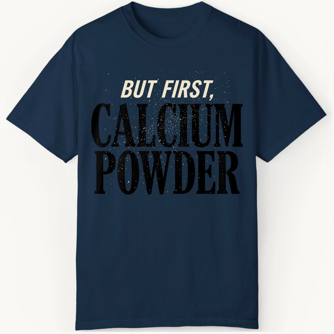 But First, Calcium Powder