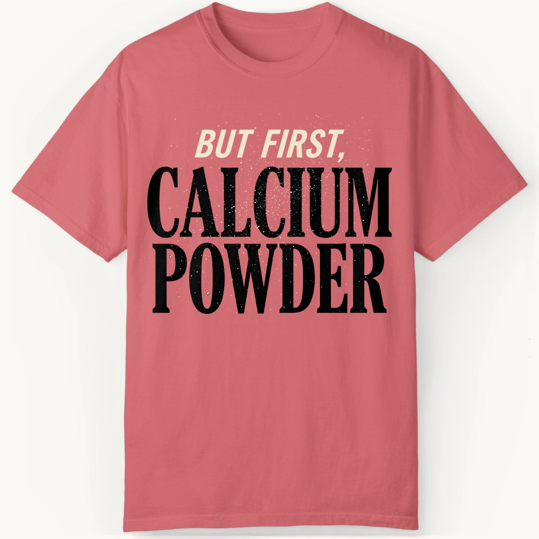 But First, Calcium Powder