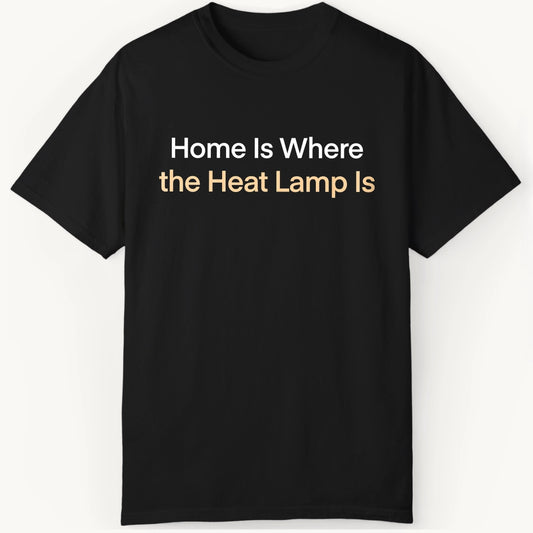 Home is Where the Heat Lamp Is